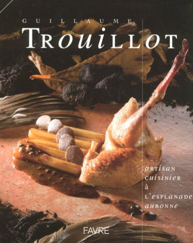 Guillaume Trouillot : artisan cuisinier à l'Esplanade Aubonne