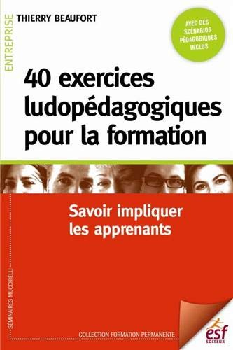 40 exercices ludiques pour la formation : savoir impliquer les apprenants