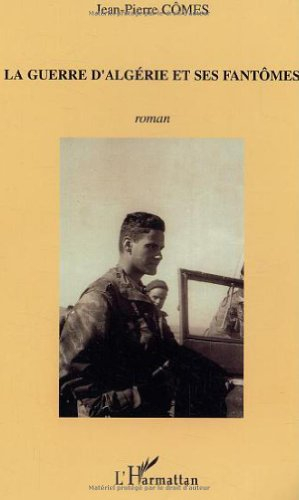 La guerre d'Algérie et ses fantômes : récit