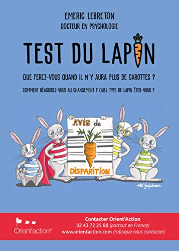 Le test du lapin : que ferez-vous quand il n'y aura plus de carottes ? : comment réagissez-vous au c