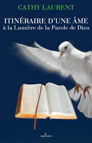 Itinéraire d'une âme : à la lumière de la parole de Dieu