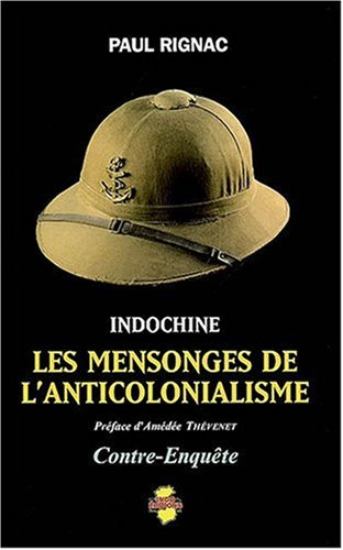 Indochine, les mensonges de l'anticolonialisme : contre-enquête
