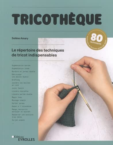 Tricothèque : le répertoire des techniques de tricot indispensables : 80 techniques expliquées et il