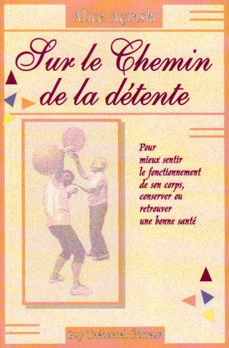 Sur le chemin de la détente : pour mieux sentir le fonctionnement de son corps, conserver ou retrouv