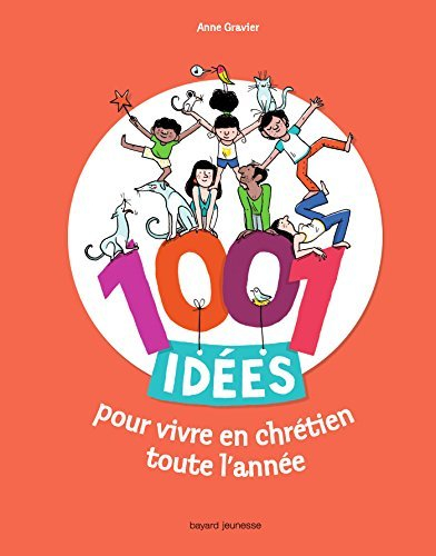 1.001 idées pour vivre en chrétien toute l'année