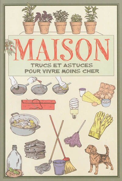 Maison : trucs et astuces pour vivre moins cher