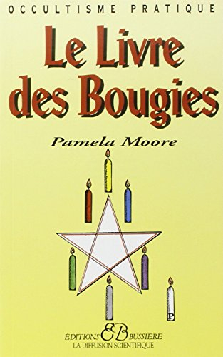 Le livre des bougies : rituels de grâce, des cierges de pouvoir, des chandelles astrales