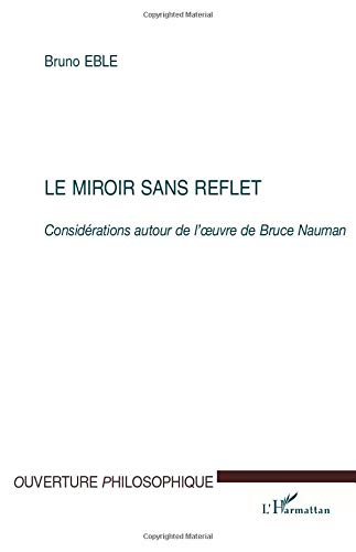 Le miroir sans reflet : considérations autour de l'oeuvre de Bruce Nauman
