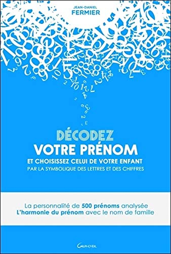 Décodez votre prénom et choississez celui de votre enfant par la symbolique des lettres et des chiff