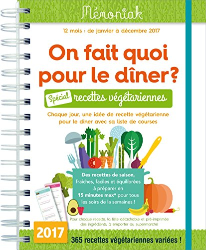 On fait quoi pour le dîner ? spécial recettes végétariennes : chaque jour, une idée de recette végét