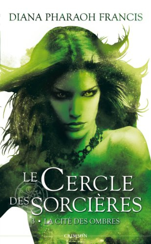 Le cercle des sorcières. Vol. 3. La cité des ombres