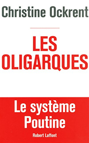 Les oligarques : le système Poutine