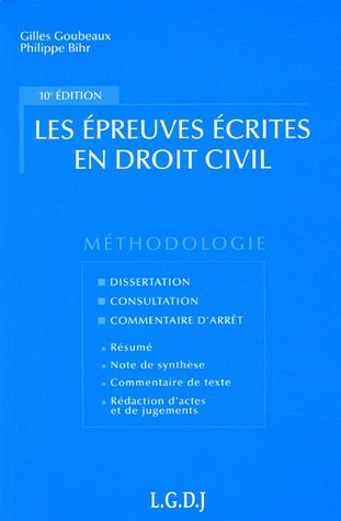 Les épreuves écrites en droit civil : dissertation, consultation, commentaire d'arrêt : résumé, note