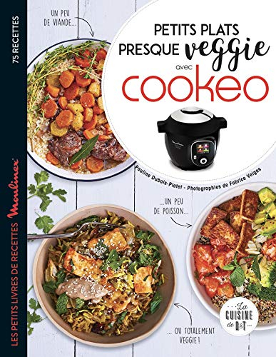 Petits plats presque veggie avec Cookeo : 75 recettes
