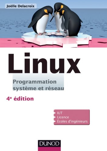 Linux : programmation système et réseau : IUT, licence, écoles d'ingénieurs