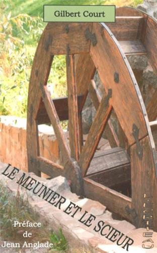 Le meunier et le scieur : une enfance à la campagne, aux confins de la Haute-Loire et de l'Ardèche