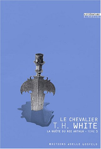 La quête du roi Arthur. Vol. 3. Le chevalier