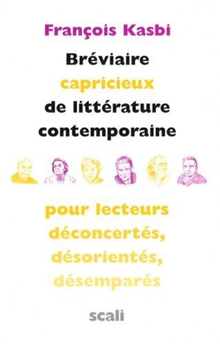 Bréviaire capricieux de littérature contemporaine pour lecteurs déconcertés, désorientés, désemparés
