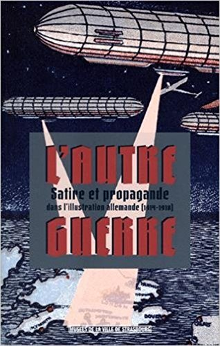 L'autre guerre : satire et propagande dans l'illustration allemande, 1914-1918