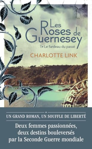 Les roses de Guernesey. Vol. 1. Le fardeau du passé