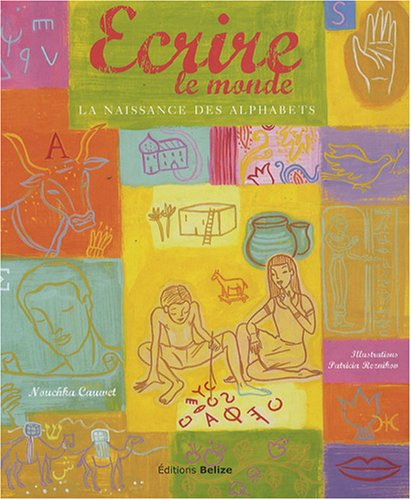 Ecrire le monde : la naissance des alphabets