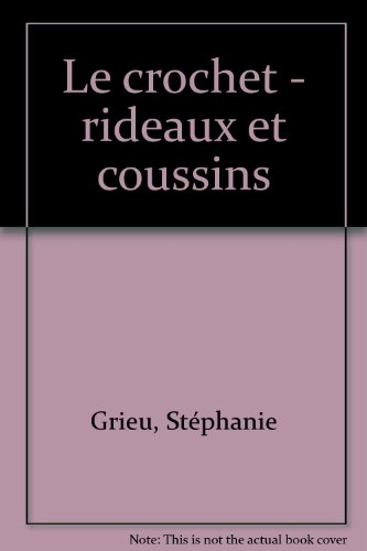 Le crochet : rideaux et coussins