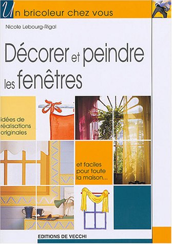 Décorer et peindre les fenêtres : idées de réalisations originales et faciles pour toute la maison..