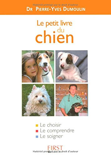Le petit livre du chien : le choisir, le comprendre, le soigner
