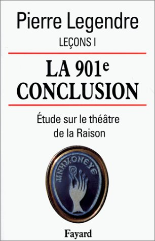 Leçons. Vol. 1. La 901e conclusion : étude sur le théâtre de la raison