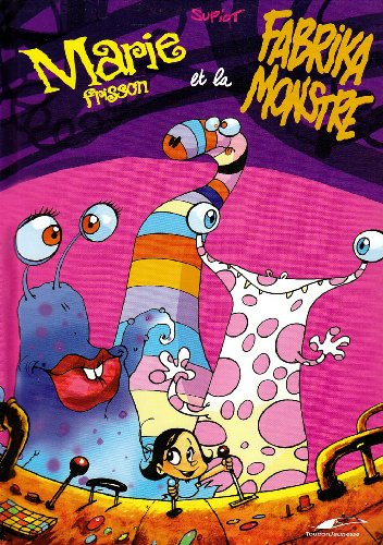 Marie Frisson. Marie Frisson et la fabrika monstre