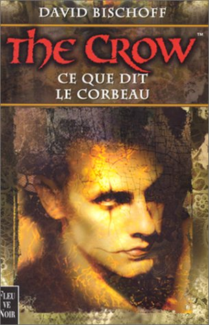 The crow. Vol. 1. Ce que dit le corbeau