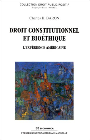 Droit constitutionnel et bioéthique : l'expérience américaine : cinq conférences présentées au print