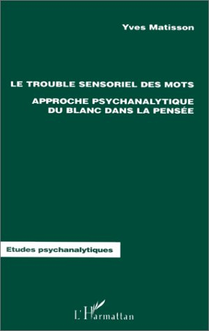 Le trouble sensoriel des mots : approche psychanalytique du blanc dans la pensée
