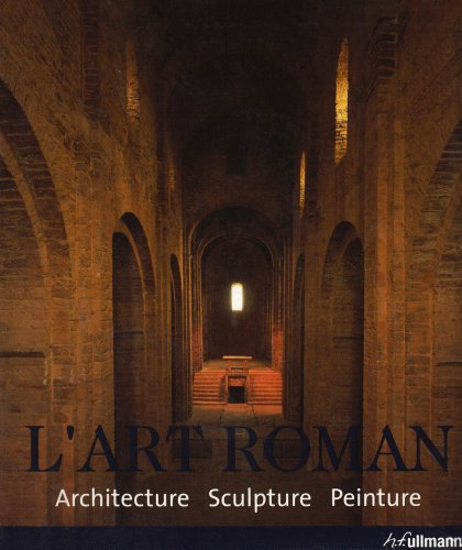 L'art roman : architecture, sculpture, peinture