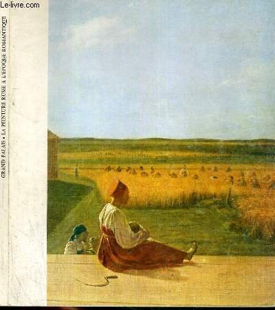 catalogue - exposition - la peinture russe a l'epoque romantique - novembre 1976 au fevrier 1977.