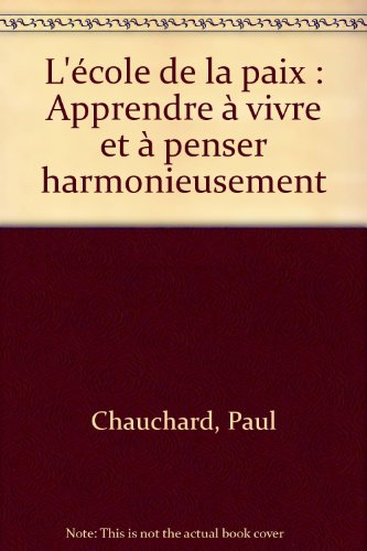 L'école de la paix : apprendre à vivre et à penser harmonieusement