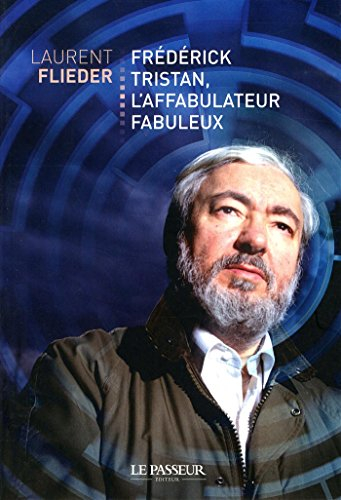 Frédérick Tristan, l'affabulateur fabuleux