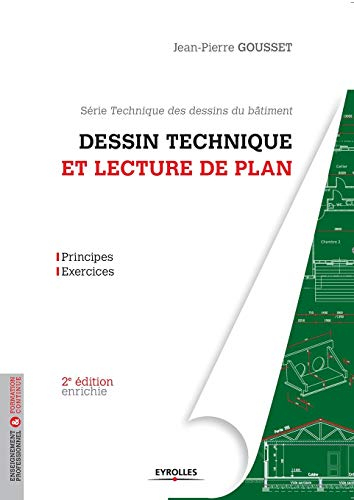 Techniques des dessins du bâtiment. Dessin technique et lecture de plan : principes, exercices