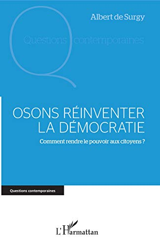 Osons réinventer la démocratie : comment rendre le pouvoir aux citoyens ?