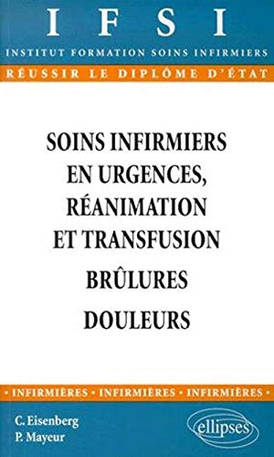 Soins infirmiers en urgences, réanimation et transfusion : brûlures, douleur