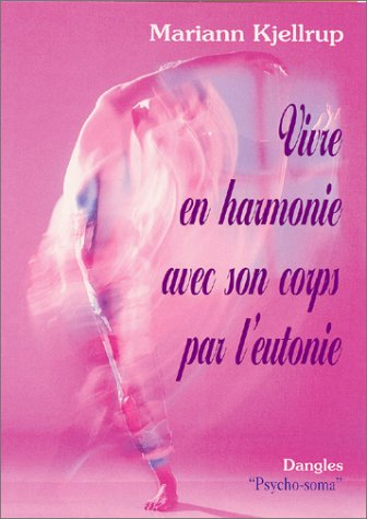 Vivre en harmonie avec son corps par l'eutonie