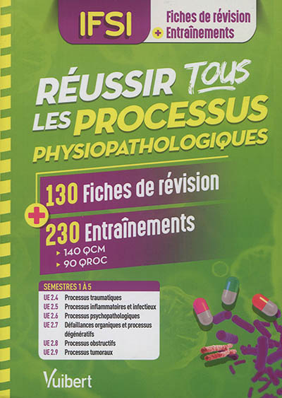 IFSI, fiches de révision + entraînements : réussir tous les processus physiopathologiques : 130 fich