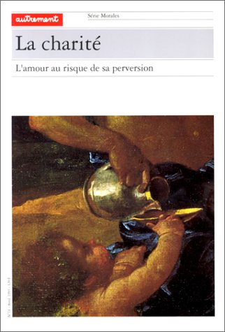La Charité : l'amour au risque de sa perversion