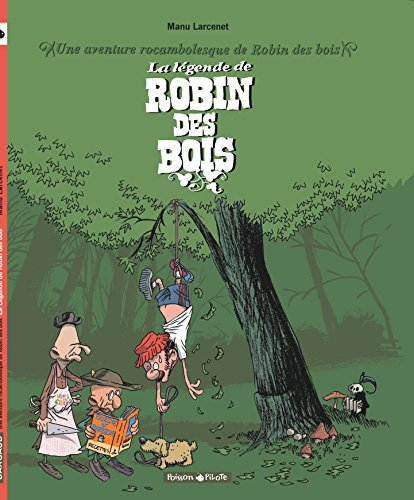 La légende de Robin des bois : une aventure rocambolesque de Robin des bois