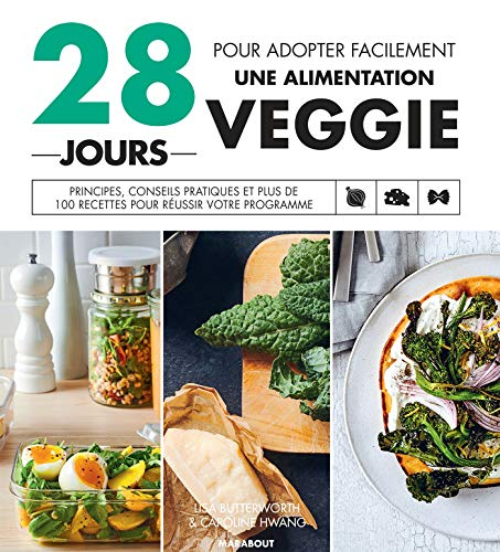 28 jours pour adopter facilement une alimentation veggie : principes, conseils pratiques et plus de 
