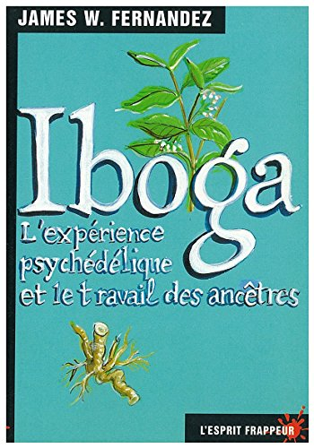 Iboga : l'expérience psychédélique et le travail des ancêtres