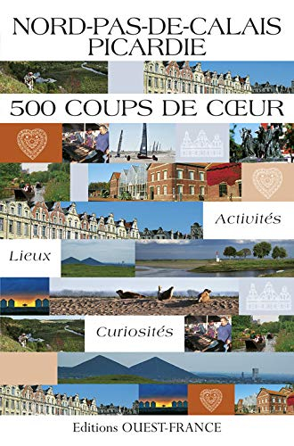 Nord-Pas-de-Calais Picardie : 500 coups de coeur