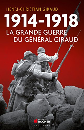1914-1918 : la Grande Guerre du général Giraud