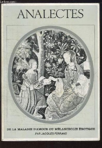analectes - de la maladie d'amour ou mélancholie érotique