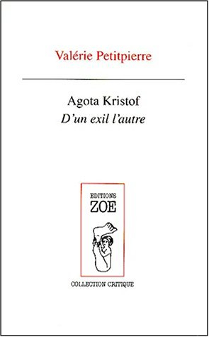 Agota Kristof : d'un exil à l'autre